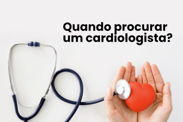 Quando procurar o cardiologista?
